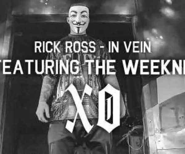 Rick Ross - In Vein Ft. The Weeknd